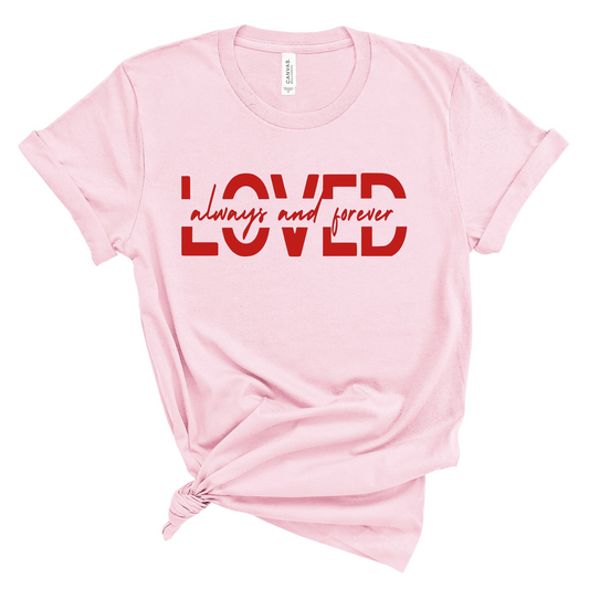 Loved Always and Forever Tee