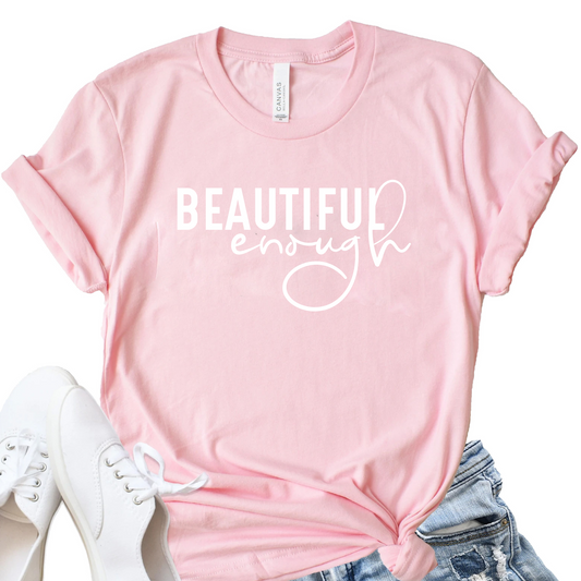 Beautiful Enough Unisex Tee