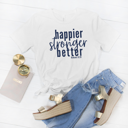 Happier Stronger Better Unisex Tee - White